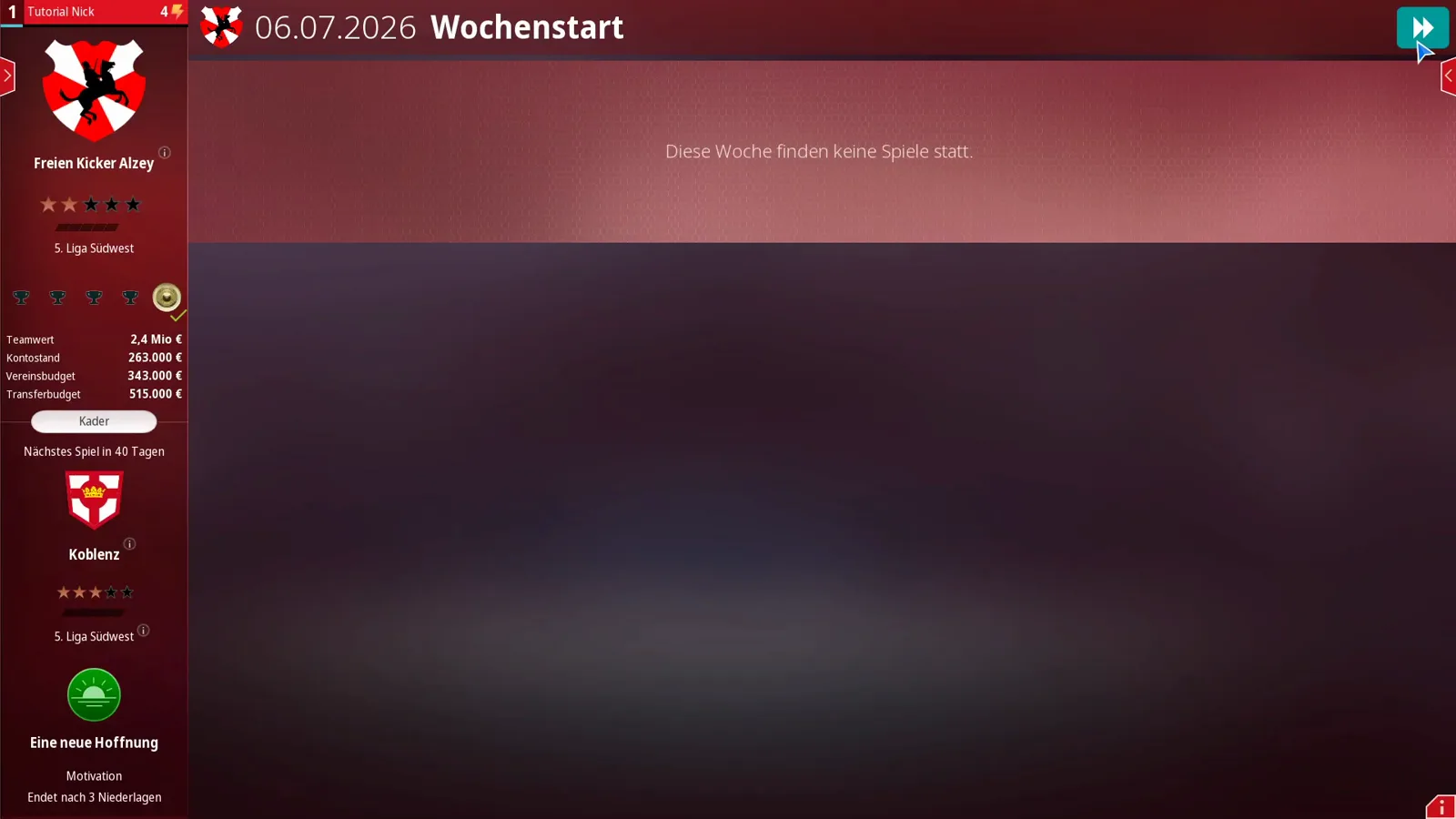 Erste Zentrale des gegründeten Vereins vom 06.07.2026 mit der Beschriftung Wochenstart, roter Vereinsleiste mit Teamwert 2,4 Mio €, Transferbudget 515.000 €, dem nächsten Spiel gegen Koblenz in 40 Tagen und der Motivationskarte Eine neue Hoffnung